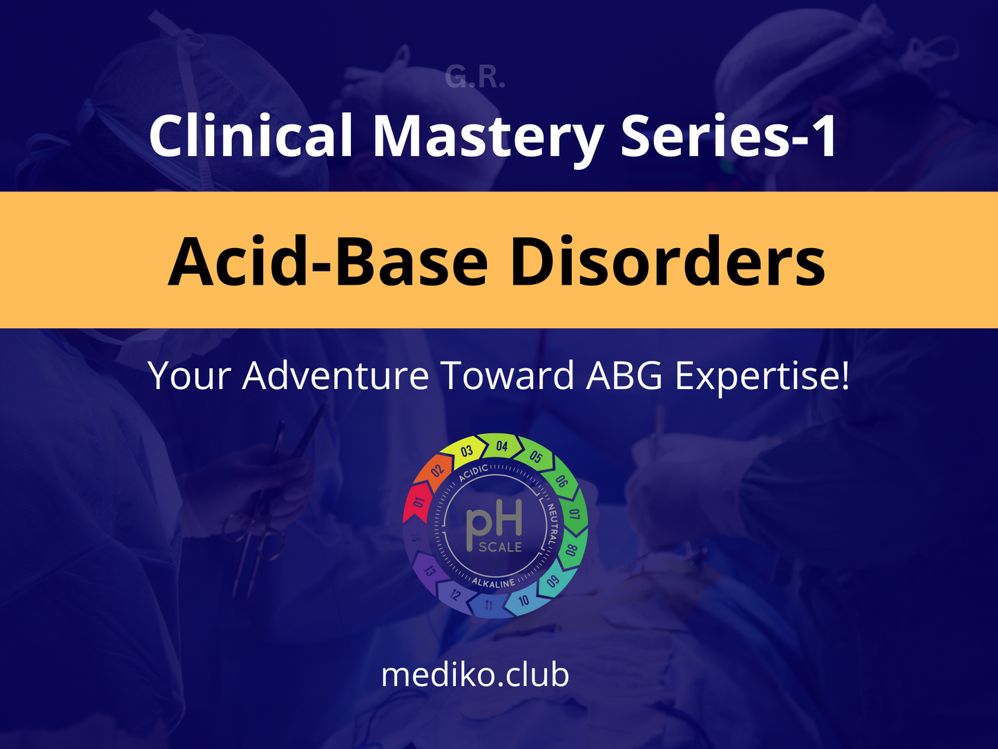 Clinical Mastery Series -1: Acid Base Disorders